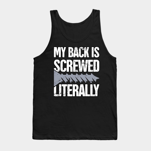 Spinal Fusion - Spine Back Surgery Get Well Gift Tank Top by Wizardmode